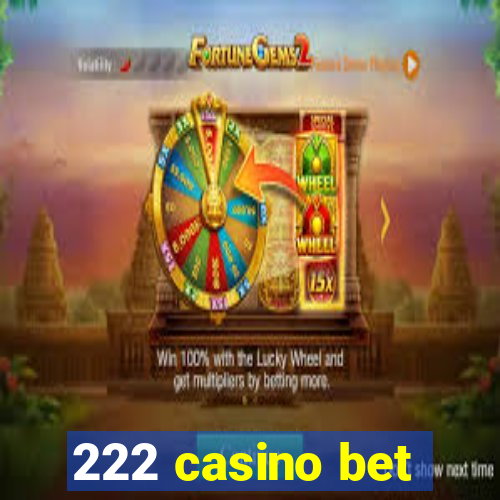 222 casino bet